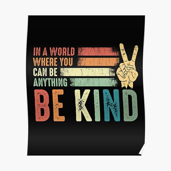 In a world where you can be anything be kind kindness inspirational gifts Peace hand sign Poster