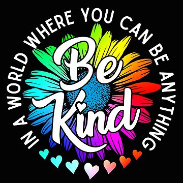 Artwork thumbnail, Choose Kindness In a world where you can be anything be kind cute daisy flower rainbow petals by alenaz