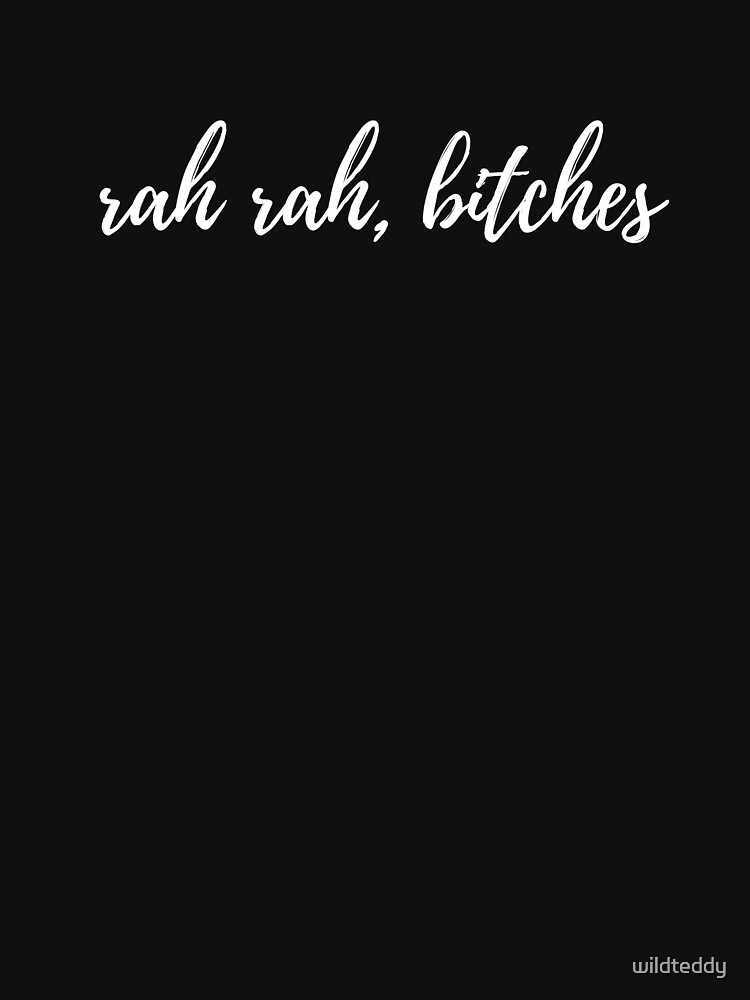 rah rah bitches by wildteddy