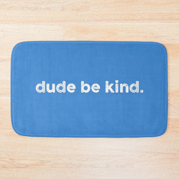 Item preview, Dude Be Kind Funny Kindness Message Quote  designed and sold by alenaz.