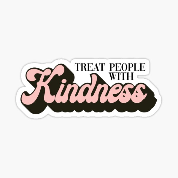 "Treat People With Kindness" Sticker for Sale by samanthalrb | Redbubble