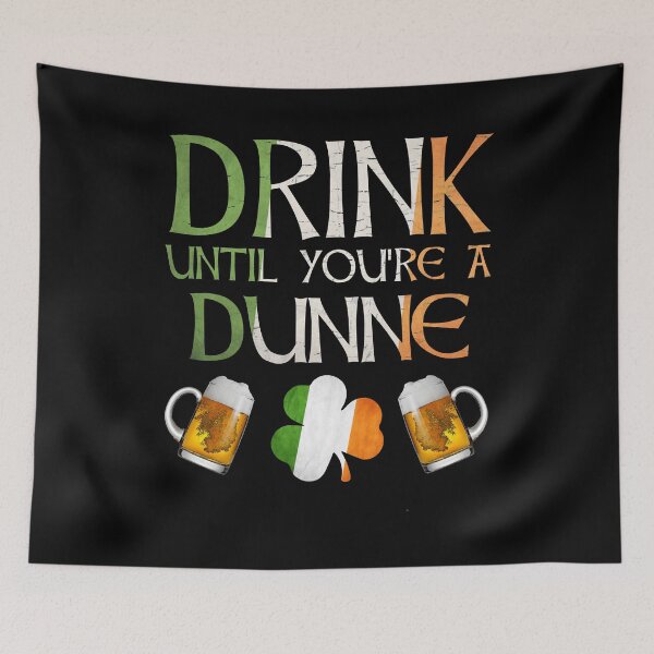Item preview,  Drink Until You're A Dunne - Gift For Dunne From Ireland designed and sold by Irishtshirts.