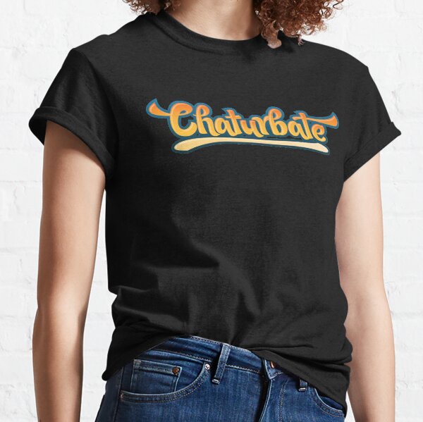 CHATURBATE porn sex pornstar sexcam Classic T-Shirt