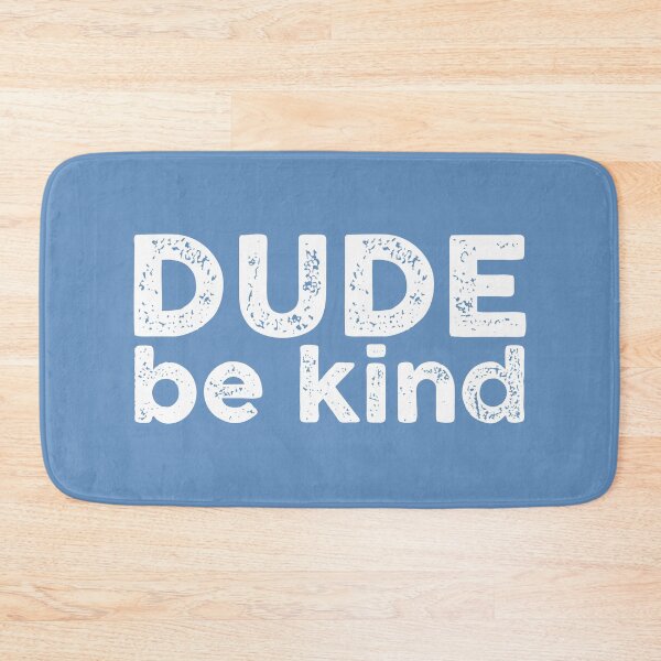 Item preview, Dude Be Kind Funny Kindness Gifts with inspirational and funny sayings  designed and sold by alenaz.