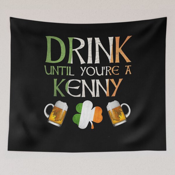 Artikelvorschau, Trinken Sie, bis Sie ein Kenny sind - Geschenk für Kenny aus Irland entworfen und verkauft von Irishtshirts.