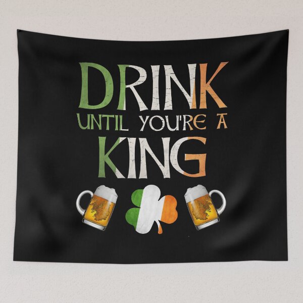 Item preview,  Drink Until You're A King - Gift For King From Ireland designed and sold by Irishtshirts.