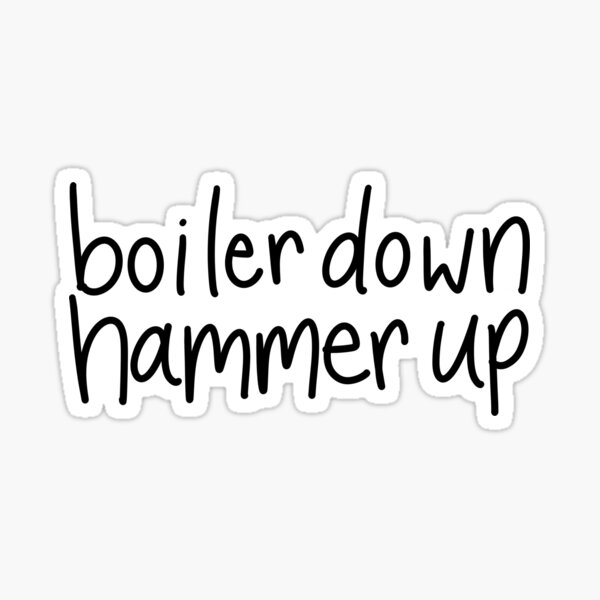 "Boiler Down Hammer Up" Sticker for Sale by staceygall Redbubble