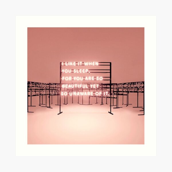 THE 1975 - I like it when you sleep for you are so beautiful yet so unaware of it. Art Print