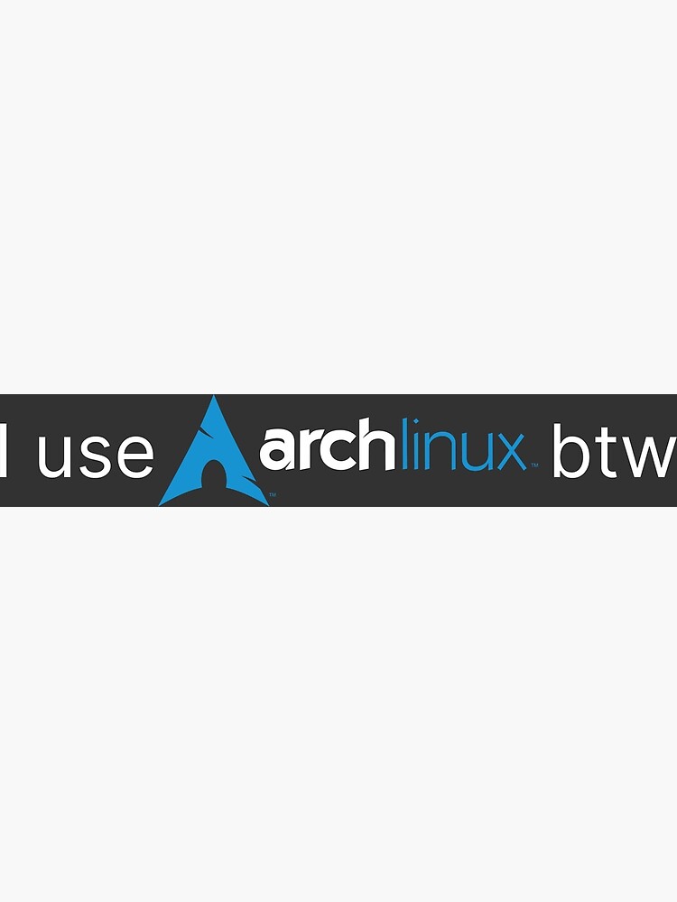 By the way. Arch btw. I use Arch. Use Arch btw. Btw i use Arch Мем.