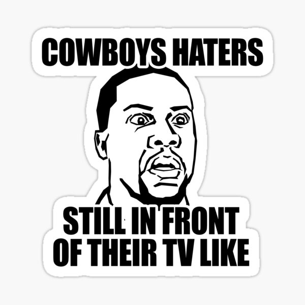 Cowboys haters still in front of their tv like | Art Print