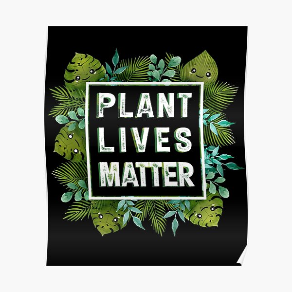 Plant Lives Matter Poster