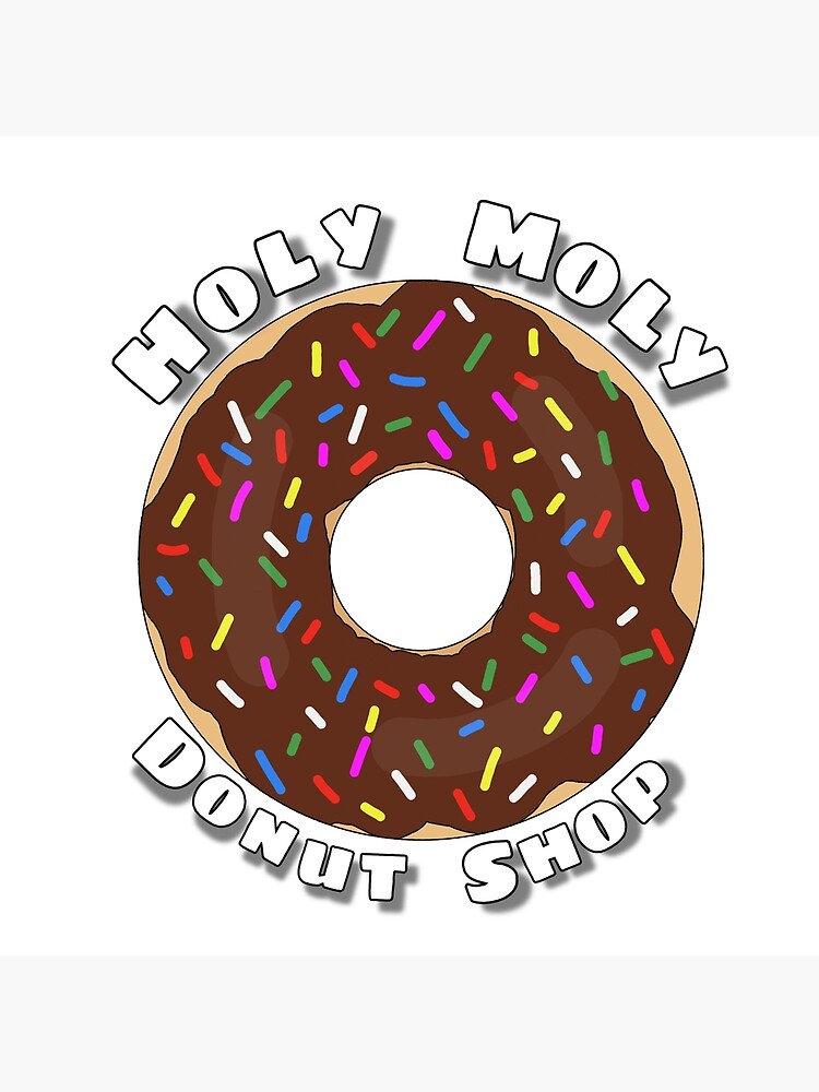 "Holy Moly Donut Shop" Poster by unclecracker Redbubble