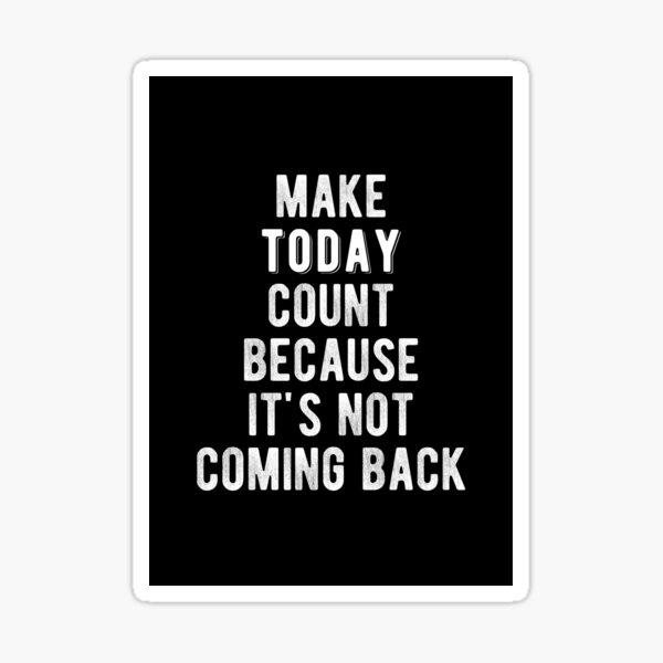Item preview, Inspirational - Make Today Count Quote designed and sold by MotivationFlow.