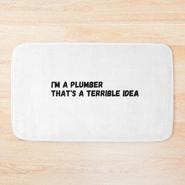 Item preview, I'm A Plumber That's A Terrible Idea designed and sold by Tru-Bless Properties.