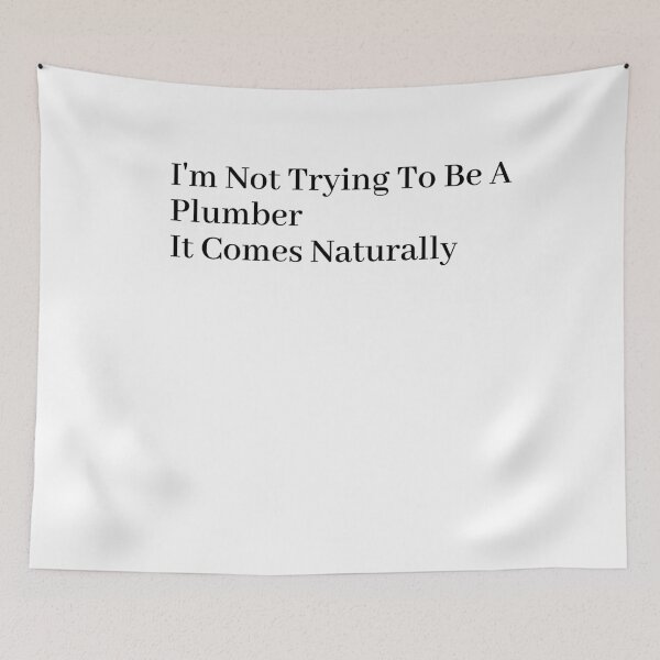 Item preview, I'm Not Trying To Be A Plumber It Comes Naturally designed and sold by Tru-Bless Properties.