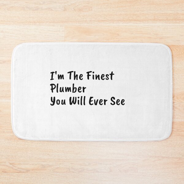 Item preview, I'm The Finest Plumber You Will Ever See designed and sold by Tru-Bless Properties.
