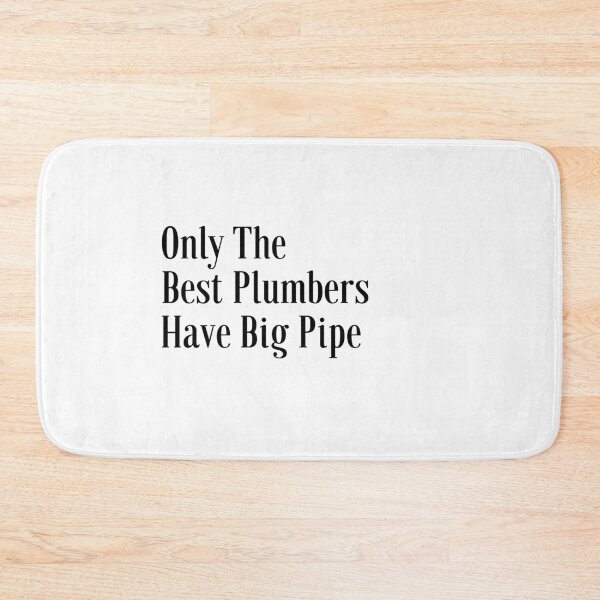 Item preview, Only The Best Plumbers Have Big Pipe designed and sold by Tru-Bless Properties.