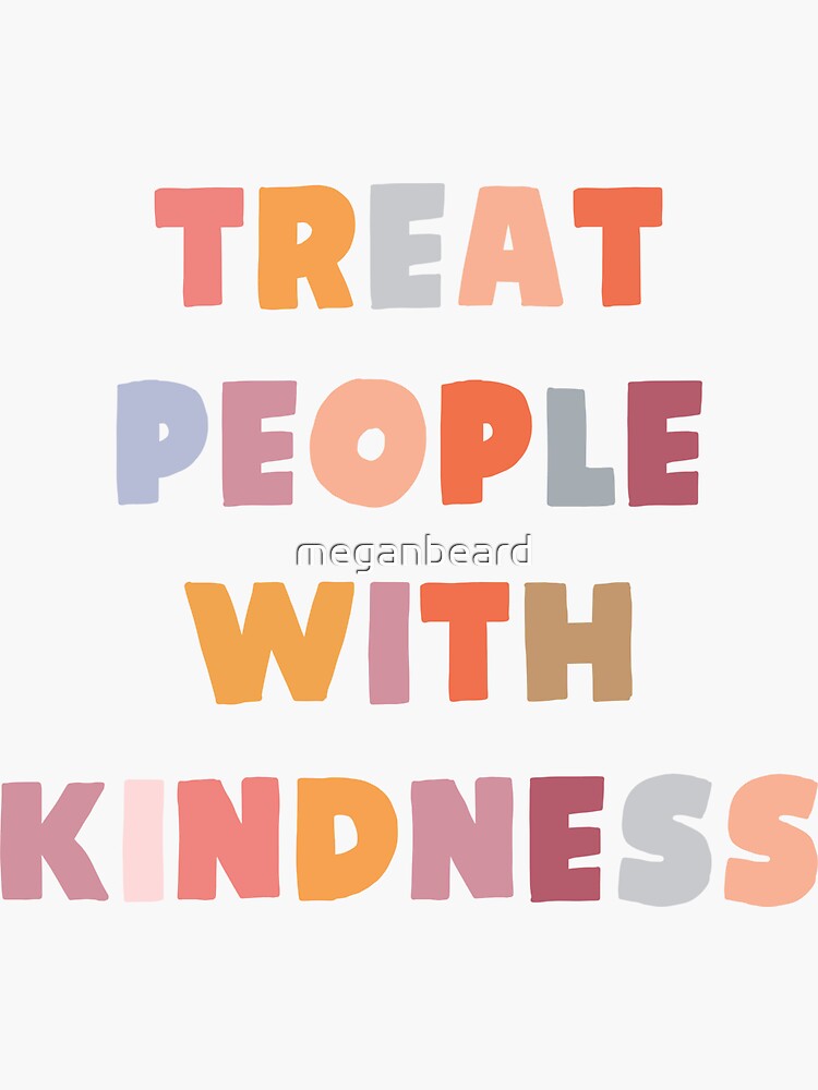 Tratar a las personas con amabilidad de meganbeard