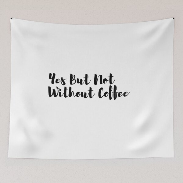 Item preview, Yes But Not Without Coffee designed and sold by Tru-Bless Properties.
