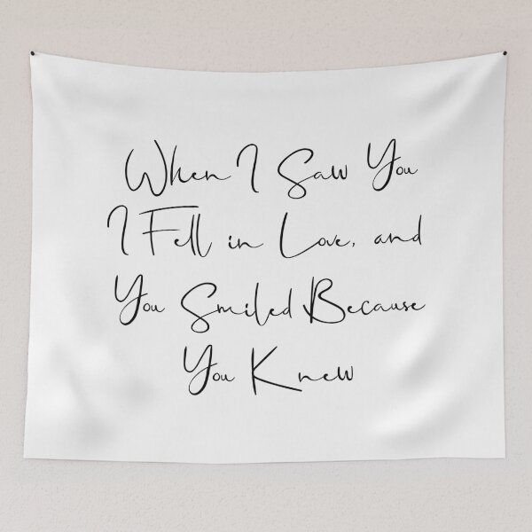 Item preview, When I saw you I fell in love. And you smiled because you knew. designed and sold by Skippingbird.