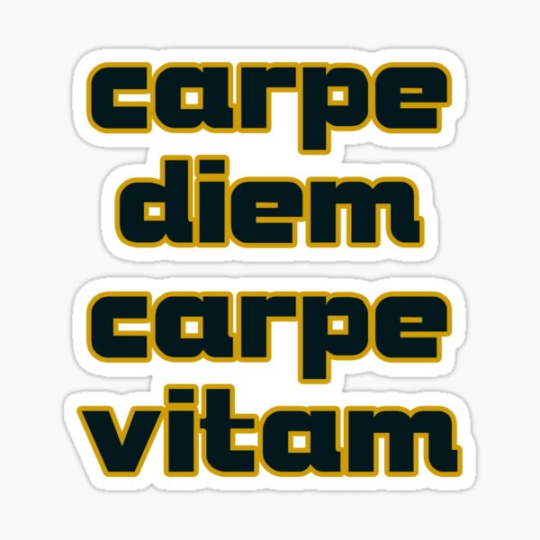 carpe diem carpe vitam Sticker