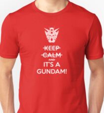 Keep Calm and- IT'S A GUNDAM! Unisex T-Shirt