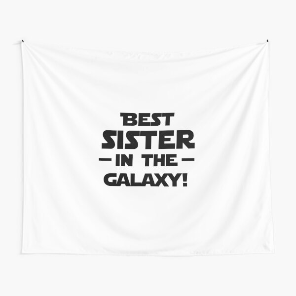 'Best Sister In The Galaxy!' (White) Tapestry