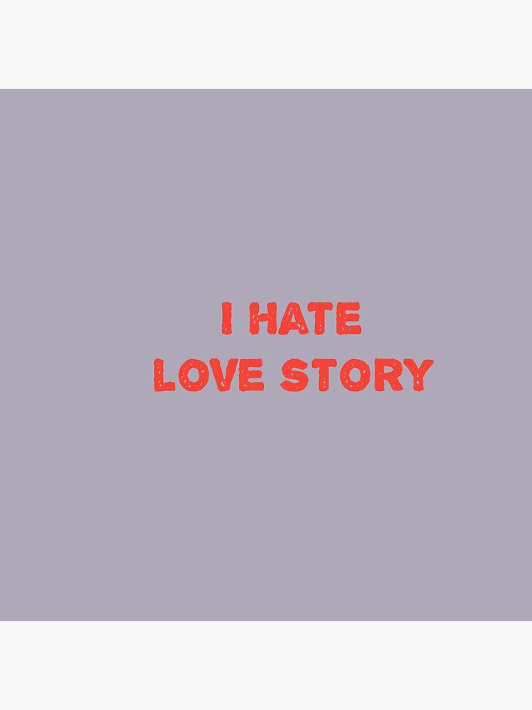 I Hate Love Story Design For Redbubble Postcard By Hafizur123 Redbubble