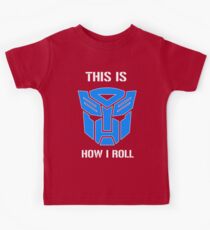 Autobot - This is how I roll Kids Tee