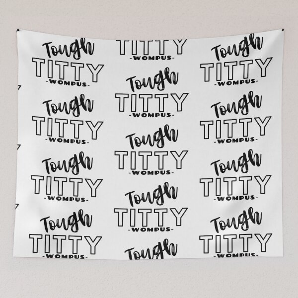 Item preview, Tough Titty Wompus designed and sold by Twisstybread.