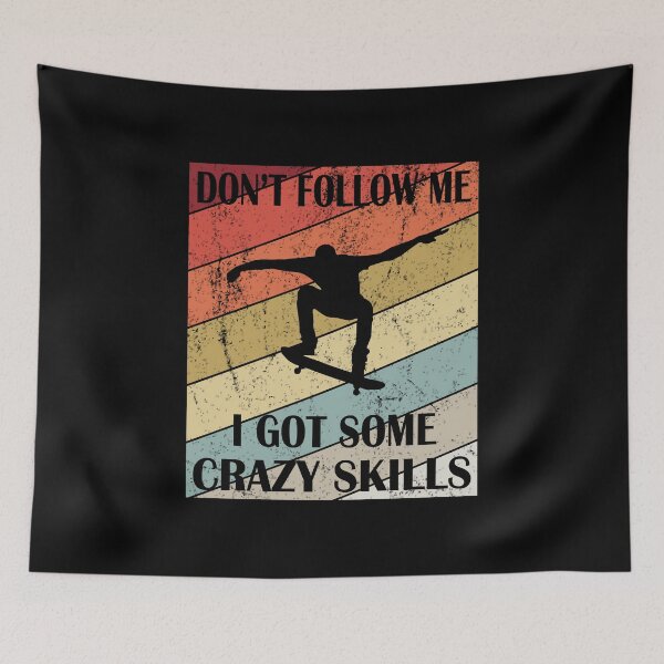 Item preview, Don't Follow Me I Got Some Crazy Skills - Retro Skater print designed and sold by Grabitees.