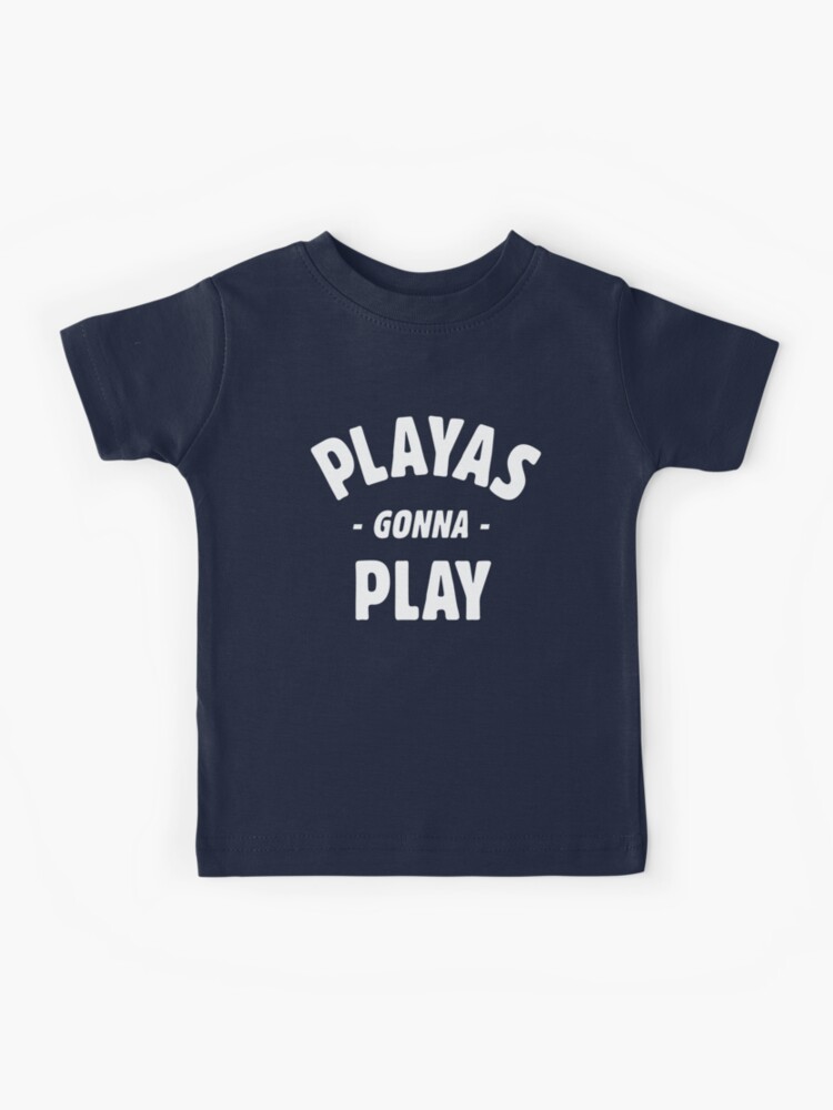 playas gonna play toddler shirt