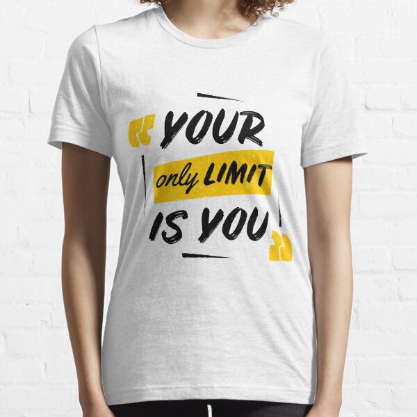Your only limit is you! Essential T-Shirt