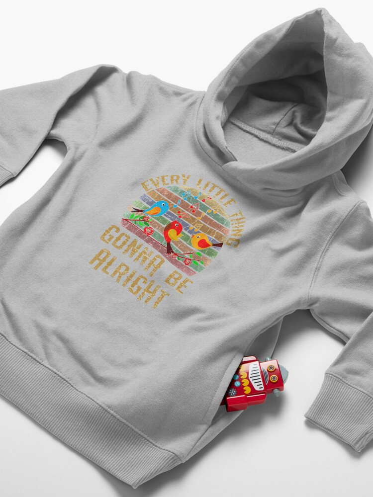 Alternate view of Every Little Thing Is Gonna Be Alright Three Birds Singing Toddler Pullover Hoodie