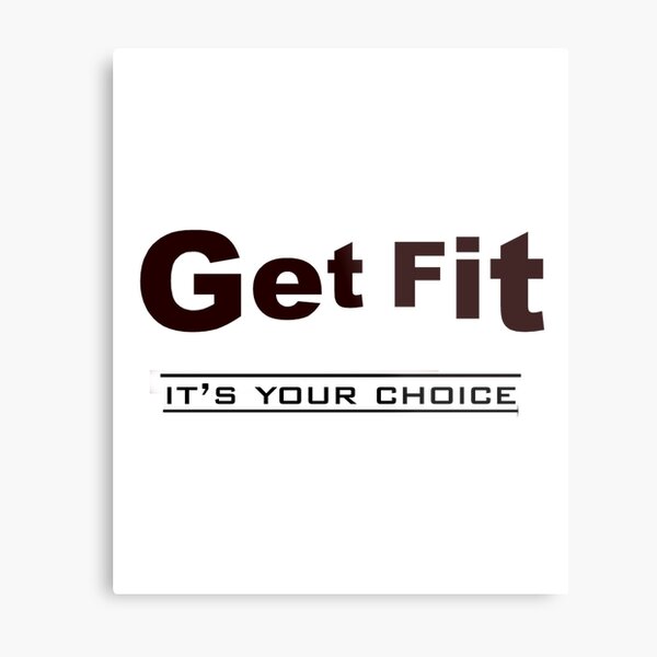 GET FIT ''it's your choice'' Metal Print