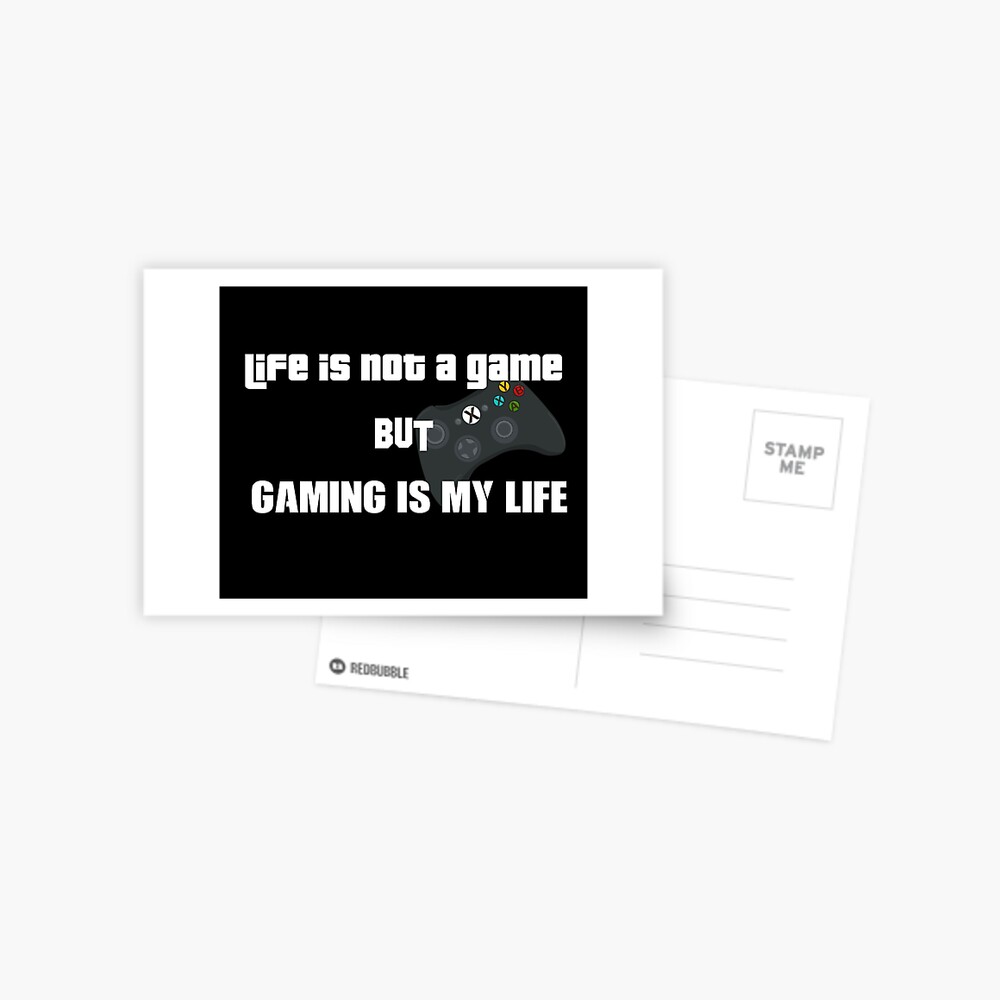 Life Is Not A Game But Gaming Is My Life Greeting Card By Jaissaurabh Redbubble