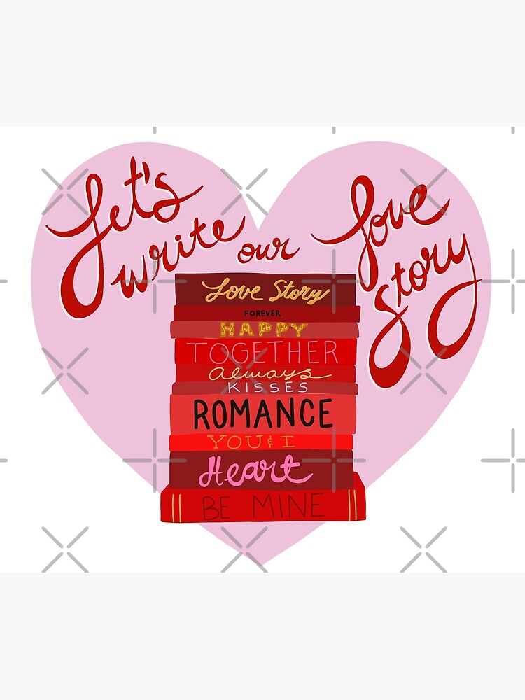 "Let's Write Our Love Story" Poster by jenbucheli | Redbubble