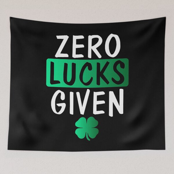 Item preview, St Patricks Day Zero Lucks Given designed and sold by TooFlyDesign.