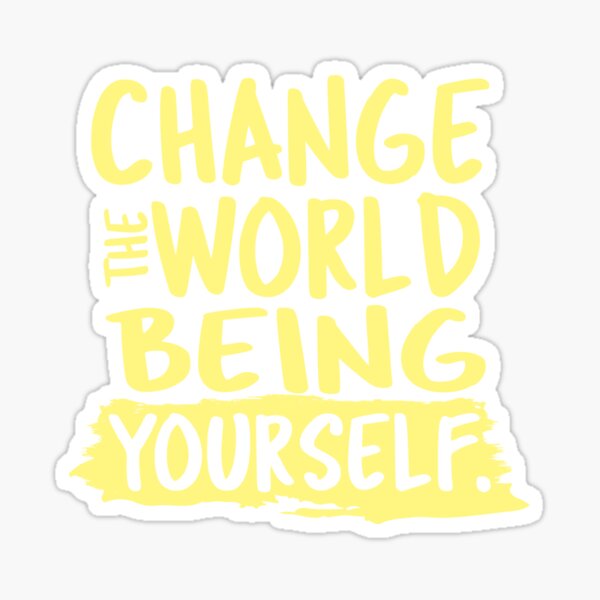 Item preview, Change the world by being yourself.  designed and sold by VladC.