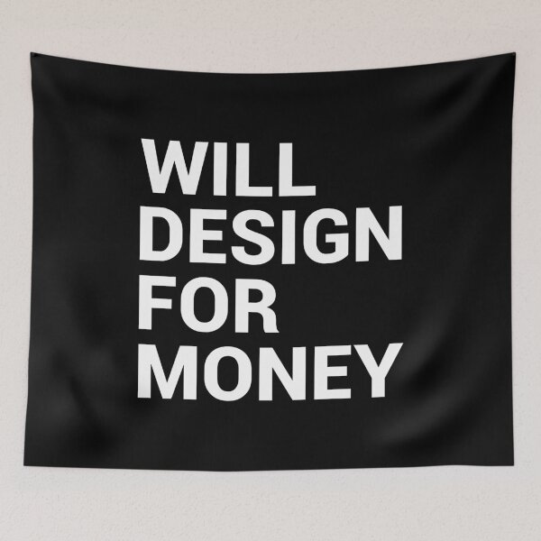 Item preview, Will Design For Money designed and sold by kapotka.