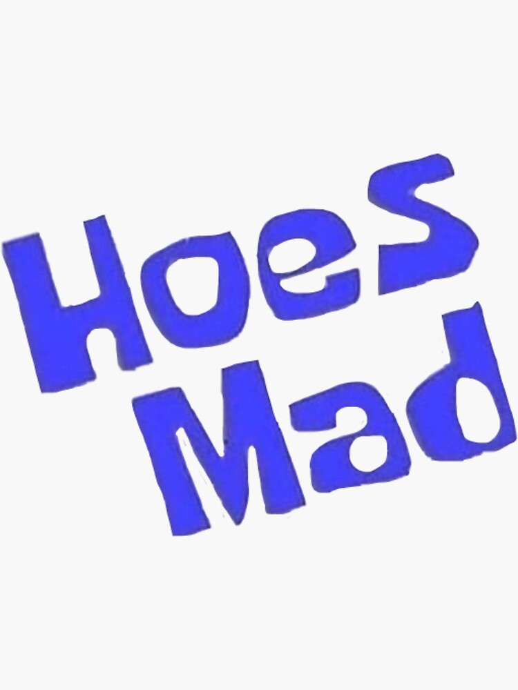 "hoes mad" Sticker for Sale by zrdcvk Redbubble