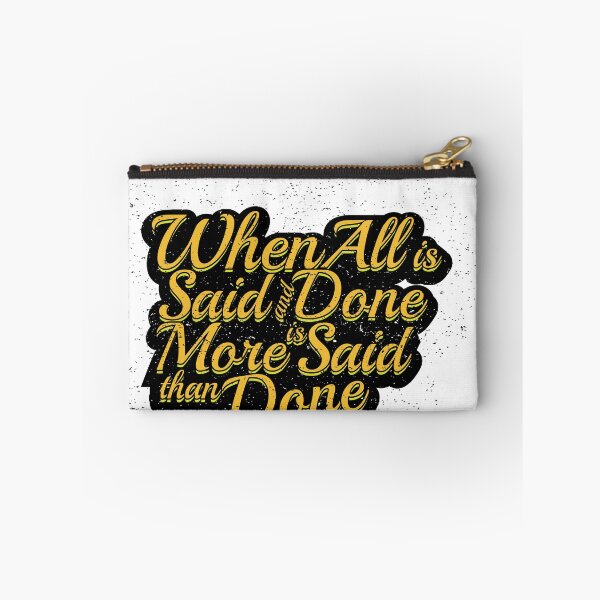 Item preview, When All is Said and Done More is Said Than Done designed and sold by VladC.