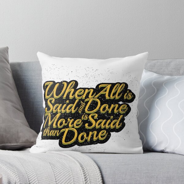 Item preview, When All is Said and Done More is Said Than Done designed and sold by VladC.