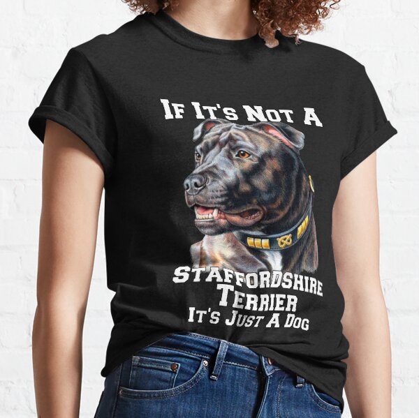 Item preview, If It's Not A Staffordshire Terrier It's Just A Dog designed and sold by fantasticdesign.