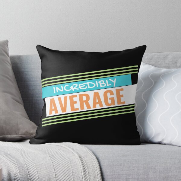 Incredibly Average T-Shirt Throw Pillow