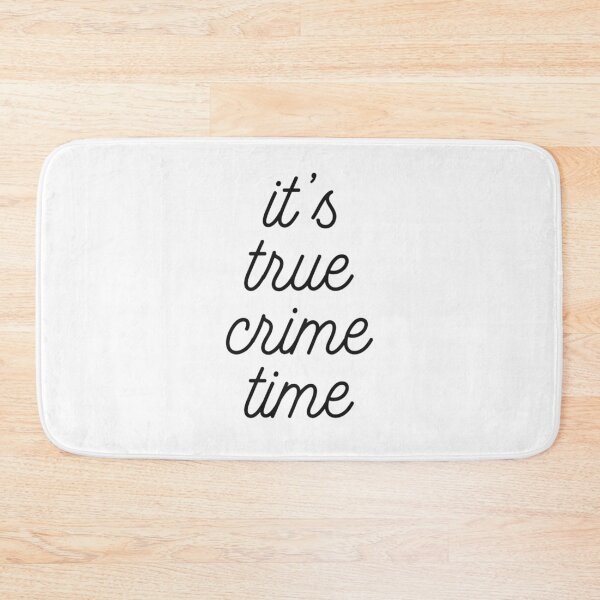 Item preview, It’s True Crime Time designed and sold by Bessy.
