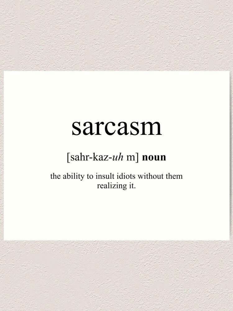  Sarcasm Definition Dictionary Collection Art Print For Sale By 