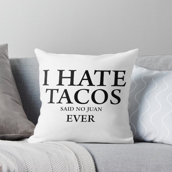 Item preview, I Hate Tacos Said No Juan Ever designed and sold by ByTekk.