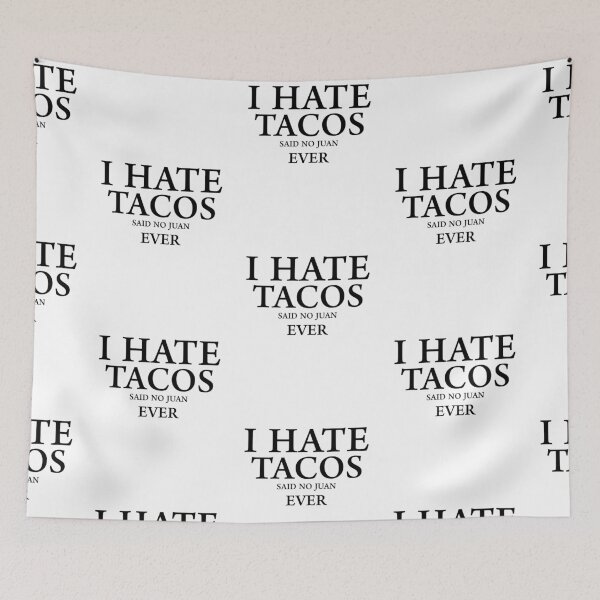 Item preview, I Hate Tacos Said No Juan Ever designed and sold by ByTekk.