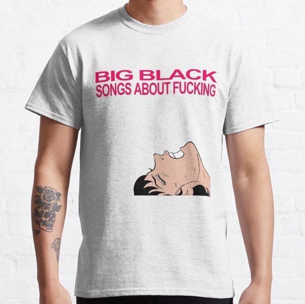 Big Black - Songs About... Classic T-Shirt